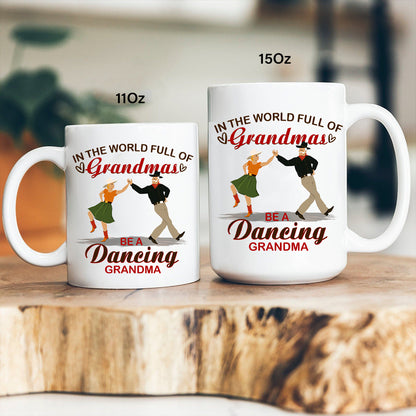 Personalized Grandma In The World Full Of Normal Grandmas Be A Dancing Grandma Mug