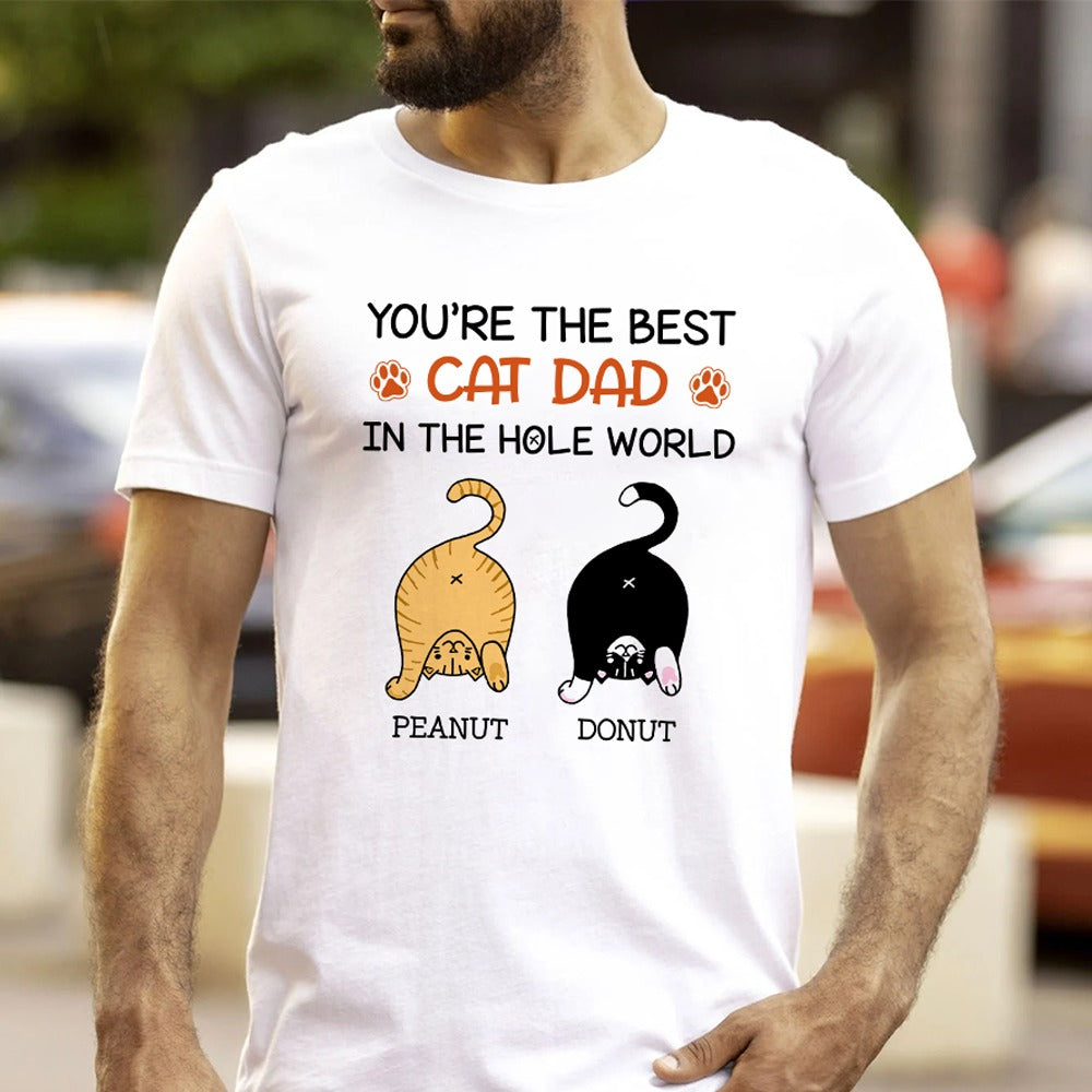 Personalized You Are The Best Cat Dad In The Hole World Custom Cat Dad Cute T-Shirt