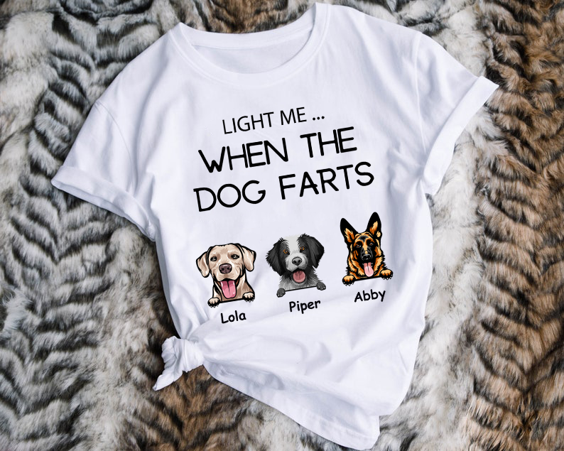 Personalized Custom Dog, Light Me When The Dog Farts - Standard T-Shirt