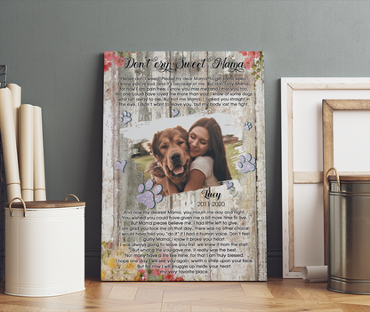 Personalized Pet Dog Cat Memorial Gifts, Don't Cry Sweet Mama Please Don't Weep Canvas Prints