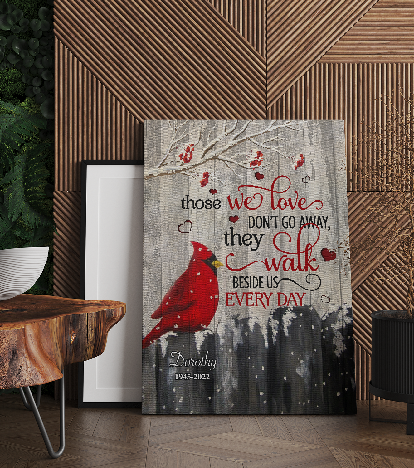 Personalized Cardinal Bird – Those We Love Don't Go Away They Walk Beside Us Every Day Canvas Prints