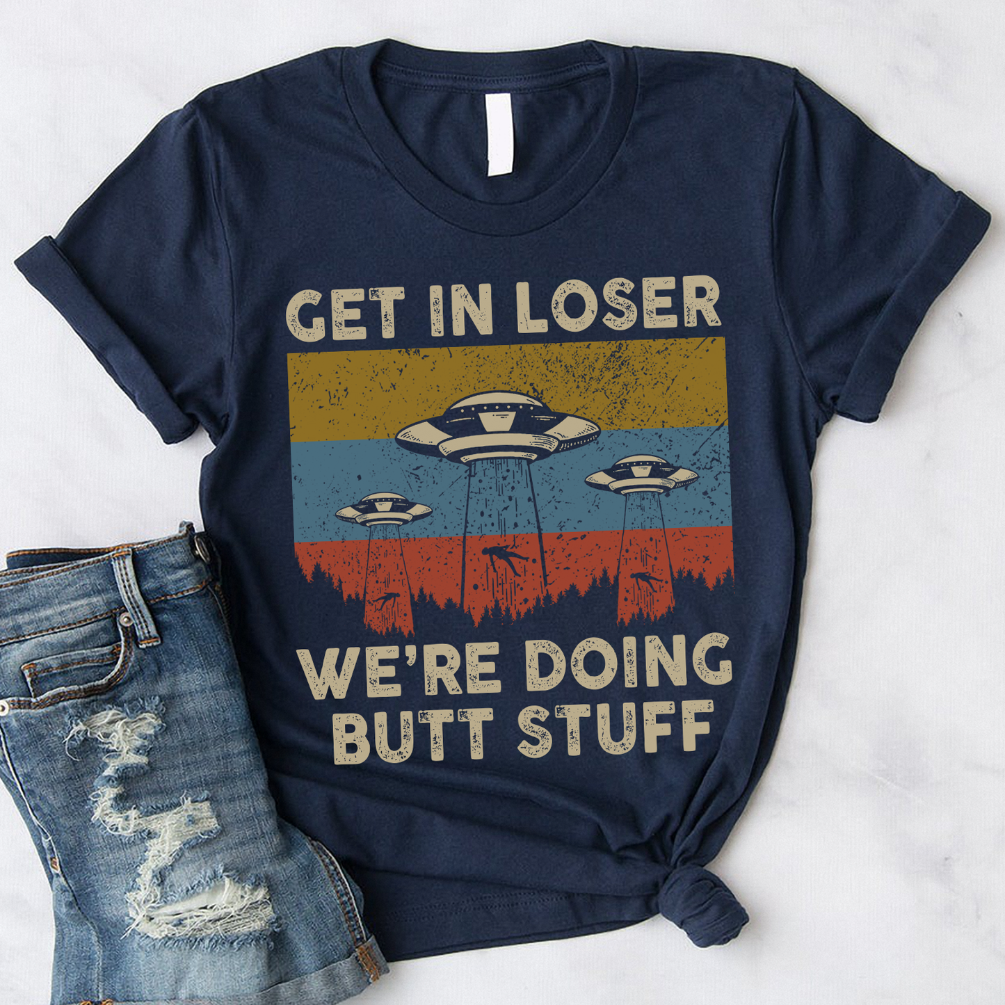 Vintage Get in Loser We're Doing Butt Stuff Alien UFO Gift Standard T-Shirt