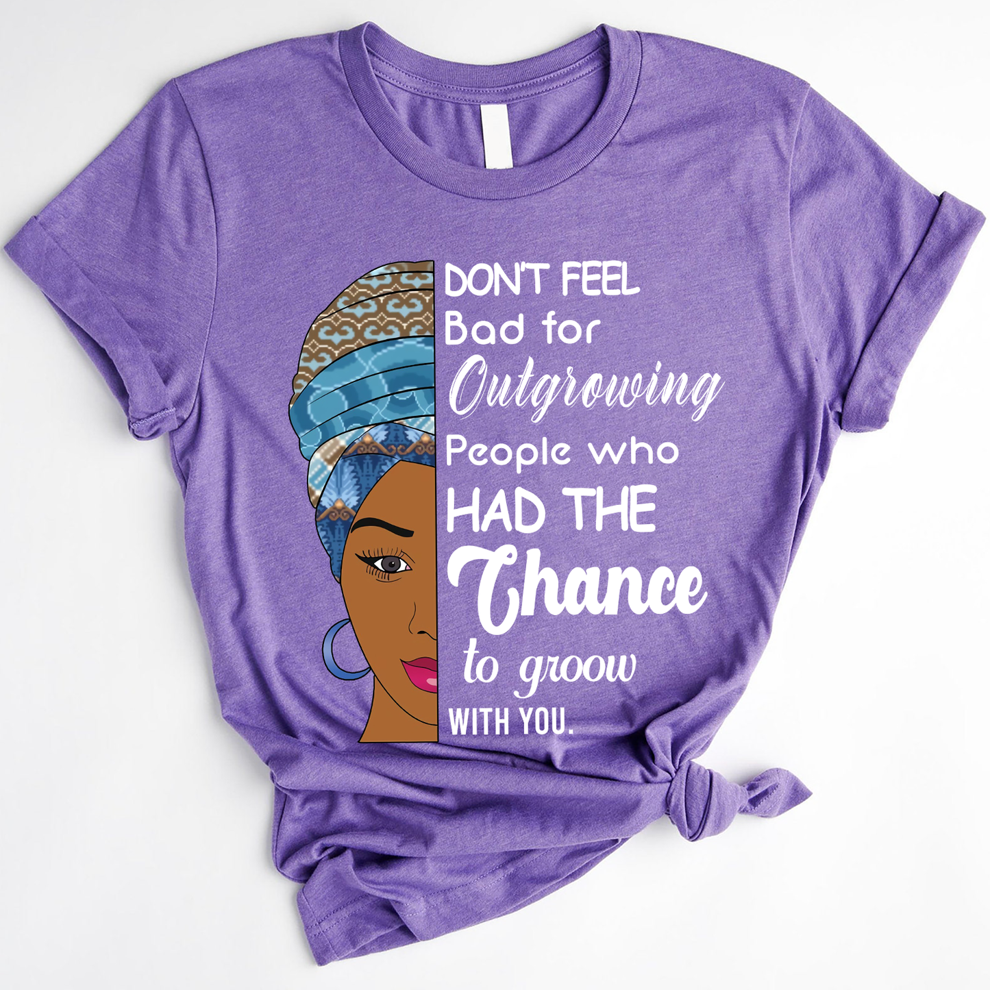 Don't feel bad for outgrowing people who had the chance to grow with you Standard T-Shirt