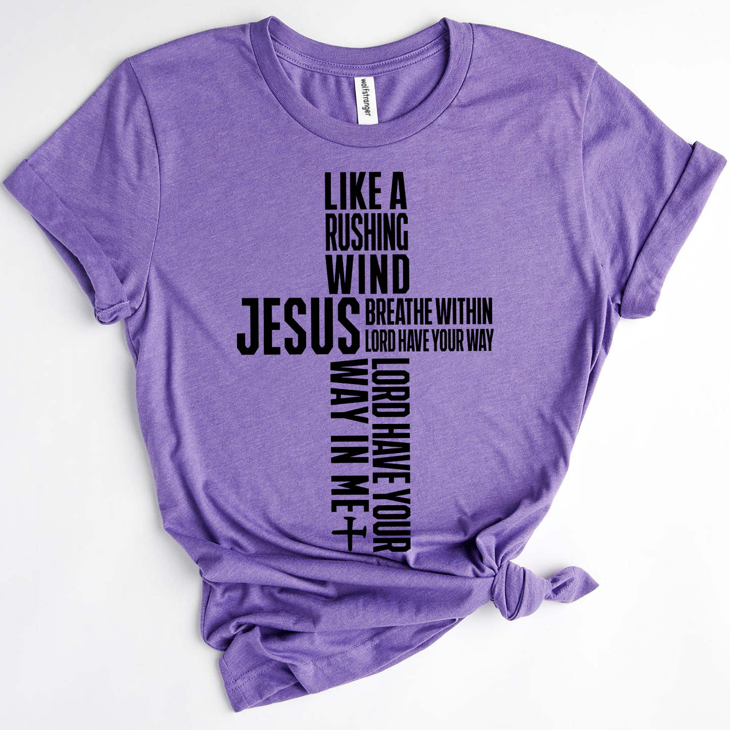 Like a rushing wind Jesus breathe within Lord have Your way Lord have Your way in me I Surrender T-shirt