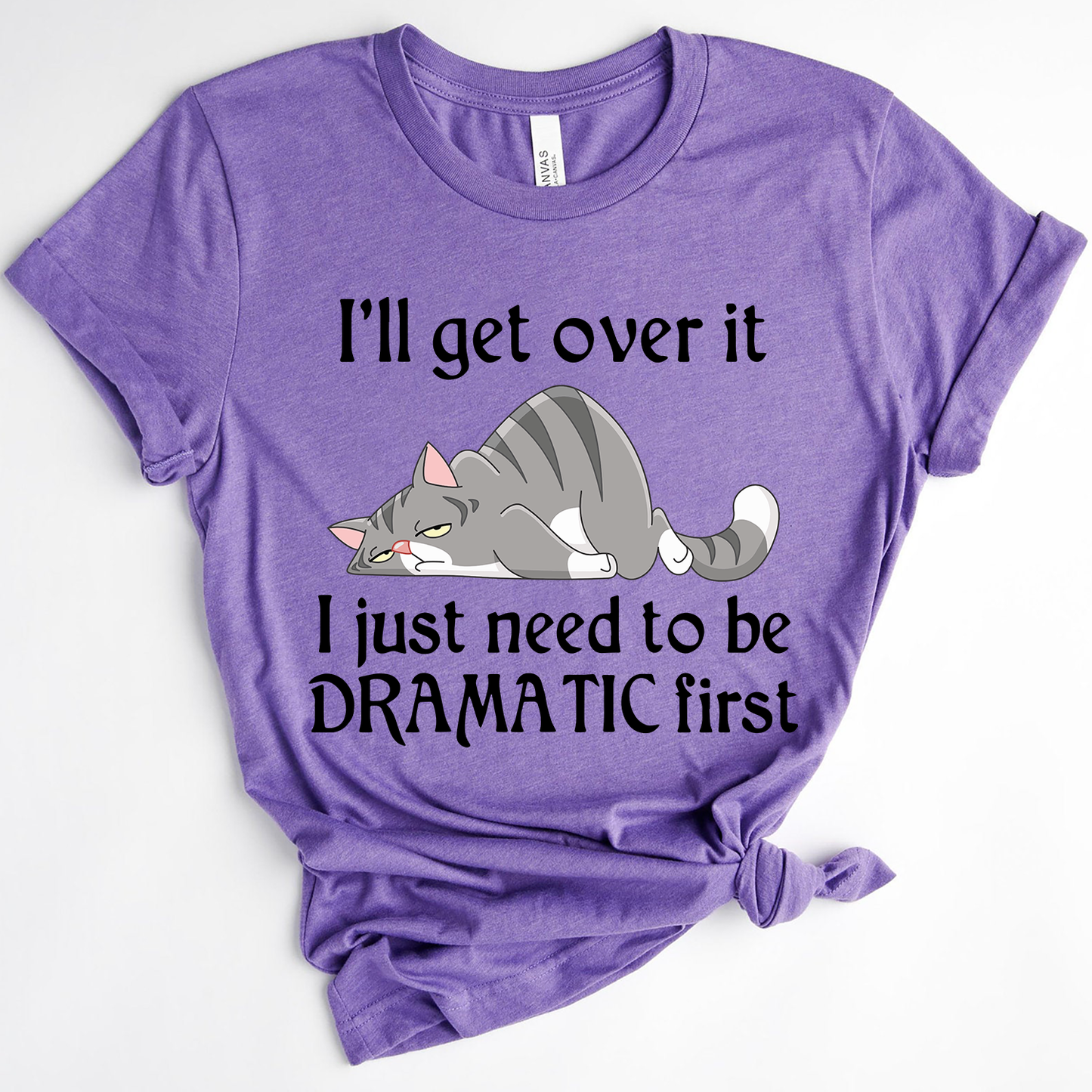 Lazy Cat, i'll get over it i just need to be dramatic first Standard T-shirt