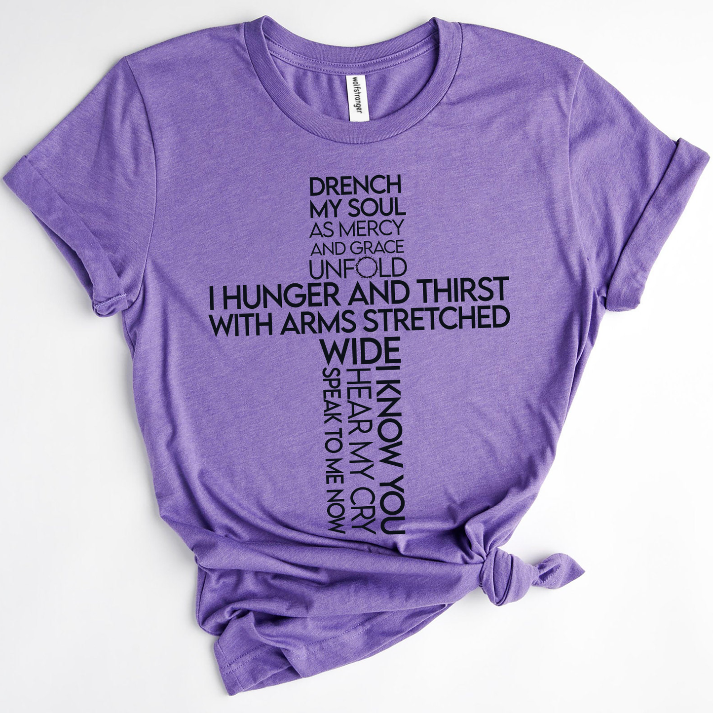 Drench my soul As mercy and grace unfold I hunger and thirst I hunger and thirst T-shirt