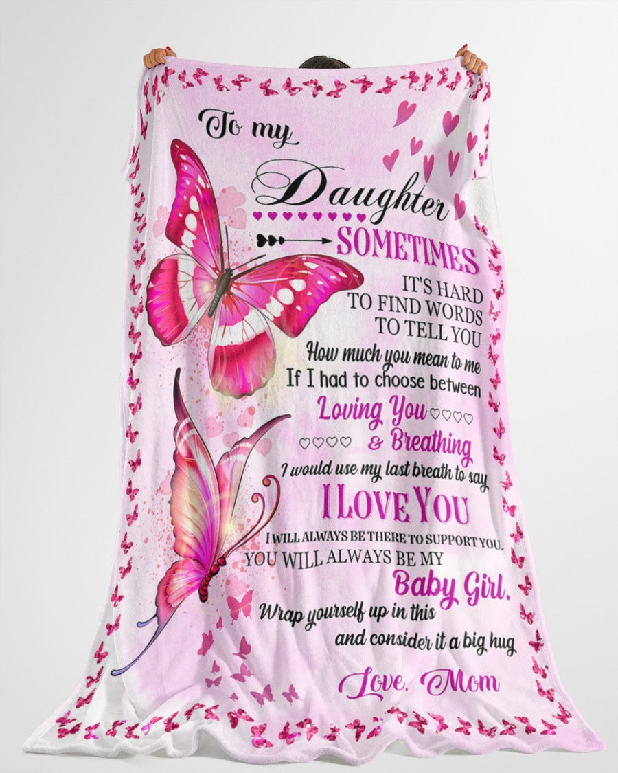 To My Daughter Sometimes It’s Hard To Find Words To Tell You How Much You Mean To Me I Love You Butterflies Fleece Blanket