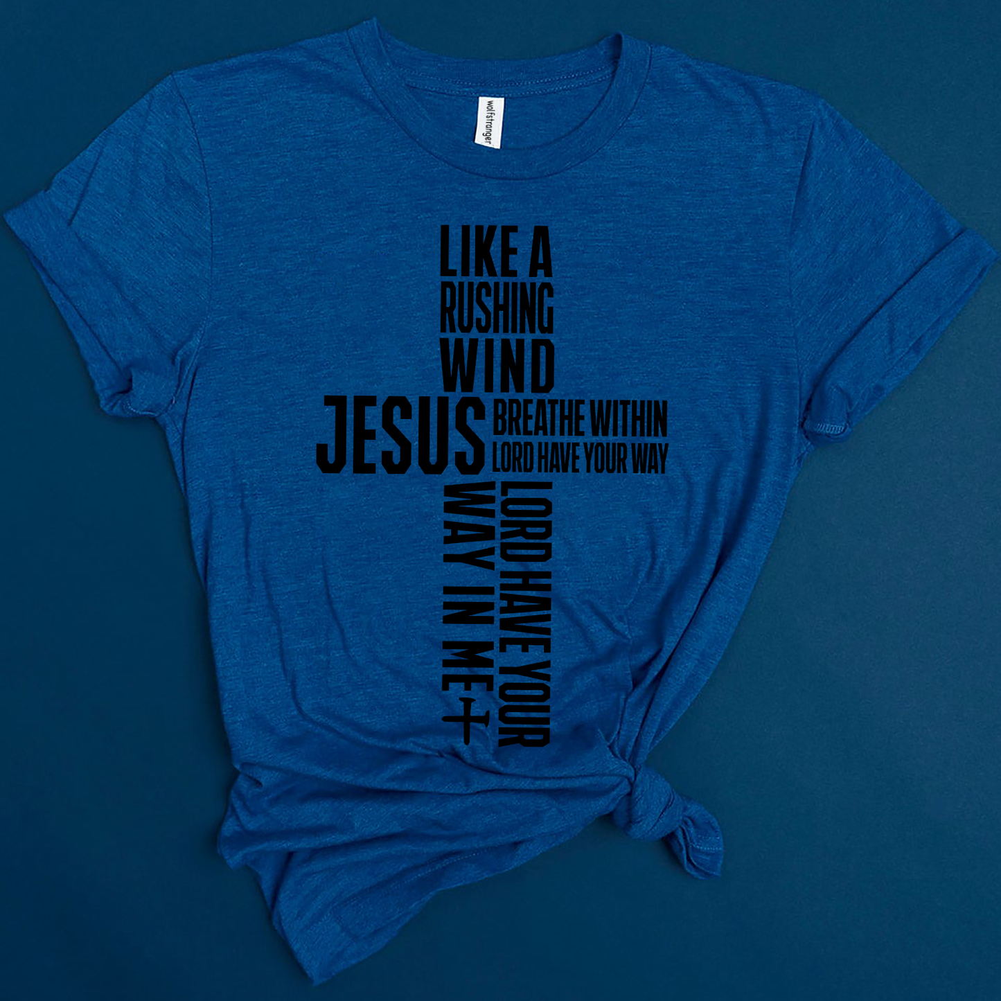 Like a rushing wind Jesus breathe within Lord have Your way Lord have Your way in me I Surrender T-shirt