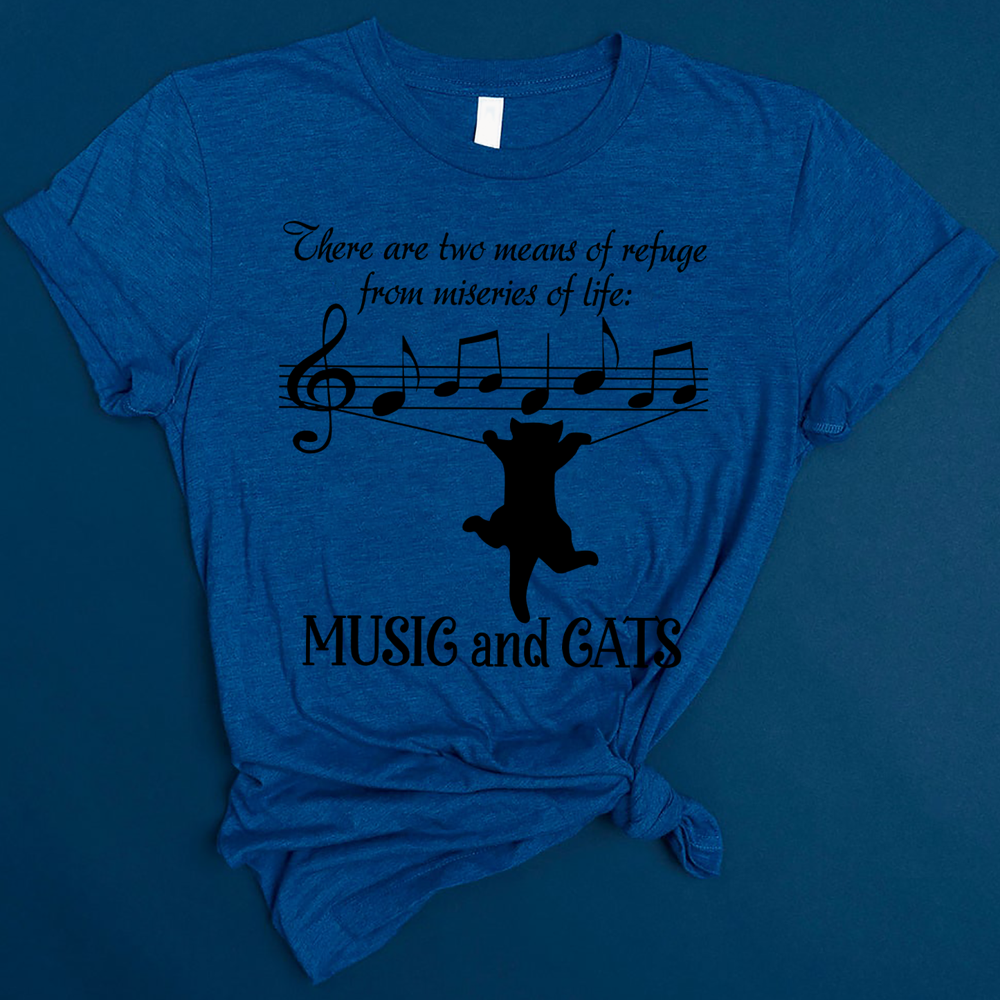 There Are Two Means Of Refuge From The Miseries Of Life Music And Cats Standard T-Shirt