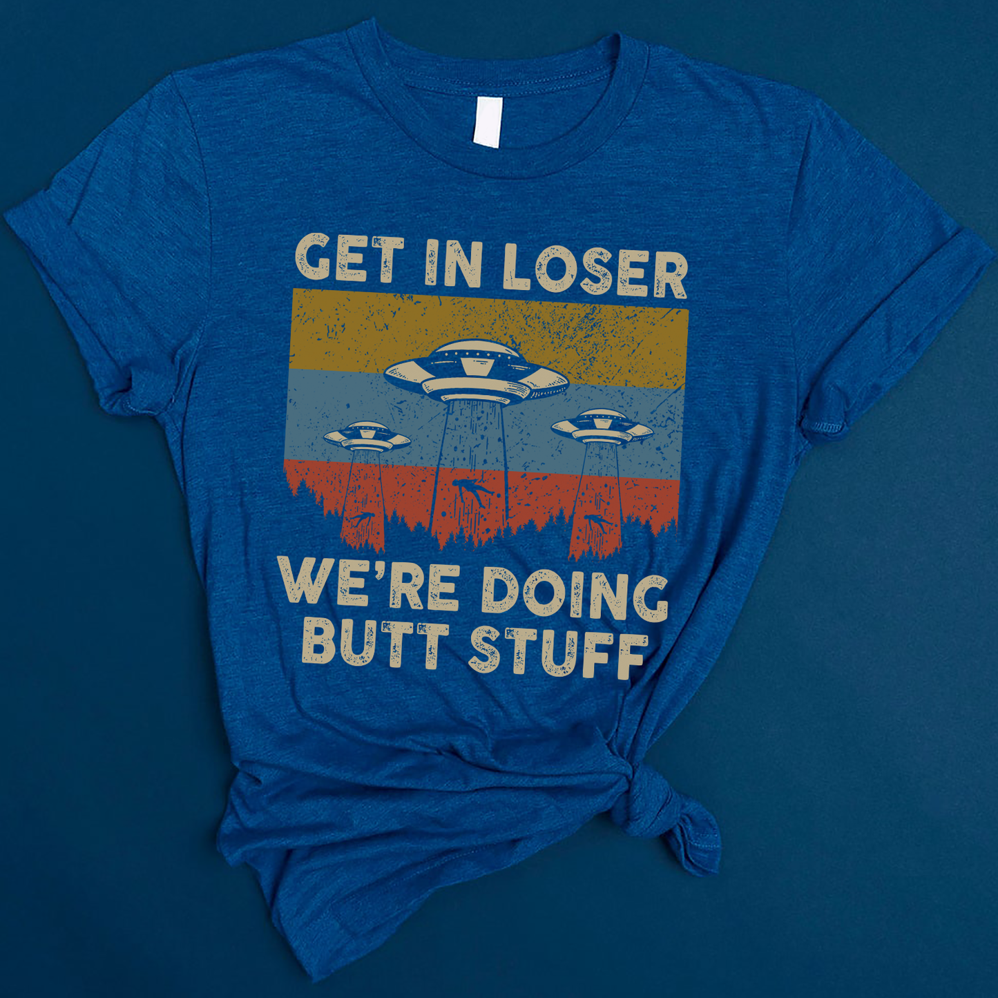 Vintage Get in Loser We're Doing Butt Stuff Alien UFO Gift Standard T-Shirt