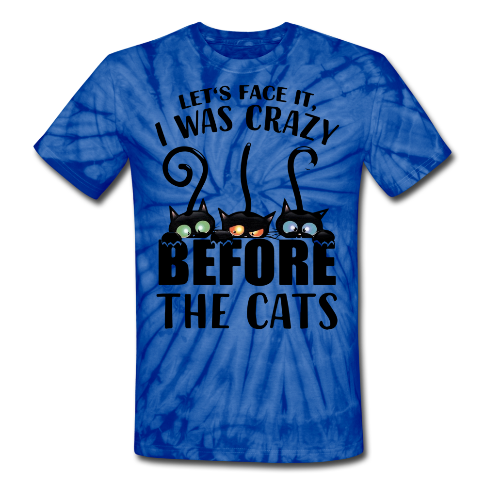 Let's Face It I Was Crazy Way Before The Cats Unisex Tie Dye T-Shirt - spider blue